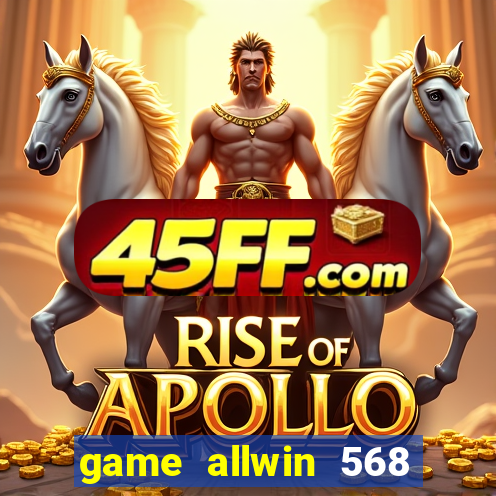 game allwin 568 com login